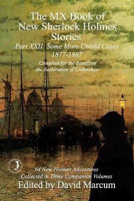 The MX Book of New Sherlock Holmes Stories Some More Untold Cases Part XXII: 1877-1887 - cover