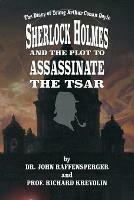 Sherlock Holmes and The Plot To Assassinate The Tsar - John Raffensperger,Richard Krevolin - cover