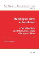 Multilingual Films in Translation: A Sociolinguistic and Intercultural Study of Diasporic Films