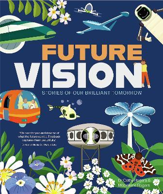 Future Vision: Stories of Our Brilliant Tomorrow - Madeleine Rogers,Cathy Rogers - cover