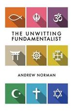 The Unwitting Fundamentalist