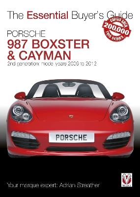 Porsche 987 Boxster & Cayman: 2nd Generation  - Model Years 2009 to 2012 Boxster, S, Spyder & Black Editions; Cayman, S, R & Black Editions - Adrian Streather - cover
