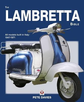 The Lambretta Bible: Covers All Lambretta Models Built in Italy: 1947-1971 (New Edition) - Pete Davies - cover