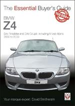 BMW Z4: E85 Roadster and E86 Coupe Including M and Alpina 2003 to 2009: The Essential Buyer’s Guide