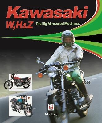 Kawasaki W, H & Z - the Big Air-Cooled Machines - Brian Long - cover