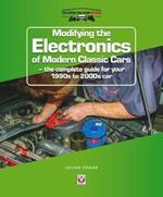 Modifying the Electronics of Modern Classic Cars: - the complete guide for your 1990s to 2000s car