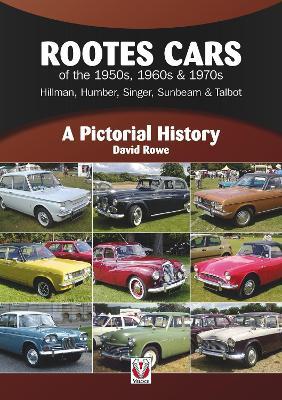 Rootes Cars of the 1950s, 1960s & 1970s – Hillman, Humber, Singer, Sunbeam & Talbot: A Pictorial History - David Rowe - cover