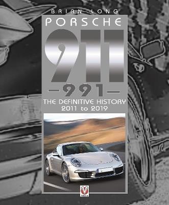 Porsche 911 (991): The Definitive History 2011 to 2019 - Brian Long - cover