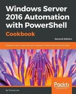 Windows Server 2016 Automation with PowerShell Cookbook -