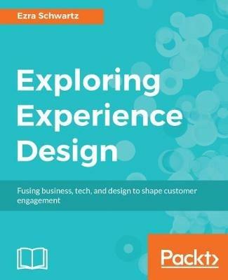 Exploring Experience Design - Ezra Schwartz - cover