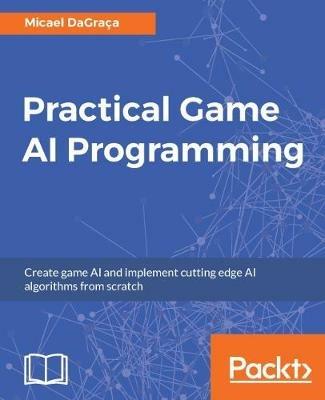 Practical Game AI Programming - Micael DaGraca - cover
