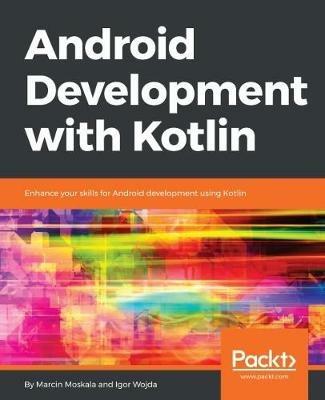 Android Development with Kotlin - Marcin Moskala,Igor Wojda - cover