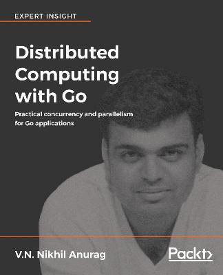 Distributed Computing with Go - V.N. Nikhil Anurag - cover