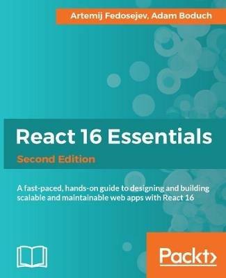 React 16 Essentials - - Artemij Fedosejev,Adam Boduch - cover