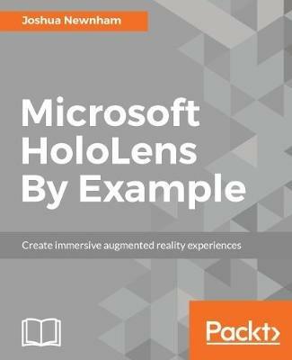Microsoft HoloLens By Example - Joshua Newnham - cover