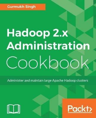 Hadoop 2.x Administration Cookbook - Gurmukh Singh - cover