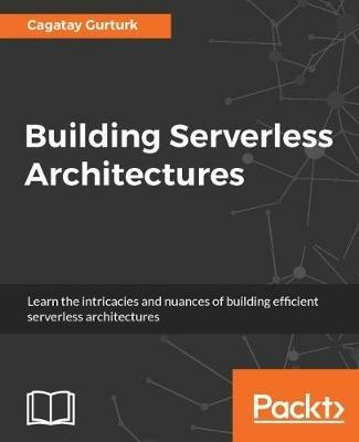 Building Serverless Architectures - Cagatay Gurturk - cover