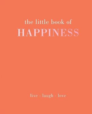 The Little Book of Happiness: Live Laugh Love - Alison Davies - cover