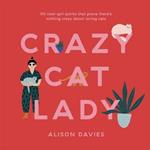 Crazy Cat Lady: 50 Cool-Girl Quirks That Prove There's Nothing Crazy about Loving Cats