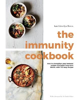 The Immunity Cookbook: How to Strengthen Your Immune System and Boost Long-Term Health, with 100 Easy Recipes - Kate Llewellyn-Waters - cover