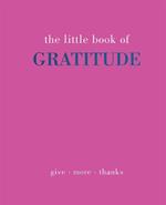 The Little Book of Gratitude: Give More Thanks
