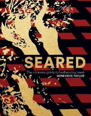 Seared: The Ultimate Guide to Barbecuing Meat - Genevieve Taylor - cover