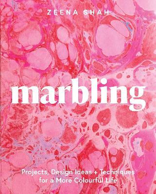 Marbling: Projects, Design Ideas and Techniques for a More Colourful Life - Zeena Shah - cover