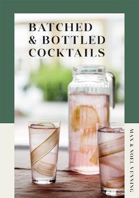 Batched & Bottled Cocktails - Max Venning,Noel Venning - cover
