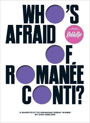 Who's Afraid of Romanée-Conti?: A Shortcut to Drinking Great Wines - Dan Keeling - cover