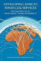 Developing Africa’s Financial Services: The Importance of High-Impact Entrepreneurship - cover