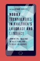 Mobile Technologies in Children’s Language and Literacy: Innovative Pedagogy in Preschool and Primary Education - cover