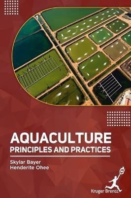 Aquaculture: Principles and Practices - Skylar Bayer,Henderite Ohee - cover