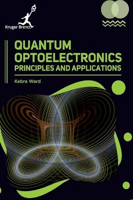 Quantum Optoelectronics: Principles and Applications - Kebra Ward - cover
