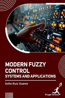 Modern Fuzzy Control Systems and Applications - Sofia Ruiz S Uarez - cover