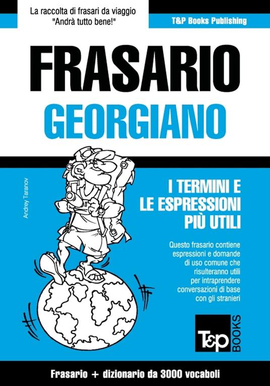 Frasario Italiano-Georgiano e vocabolario tematico da 3000 vocaboli - Andrey Taranov - ebook