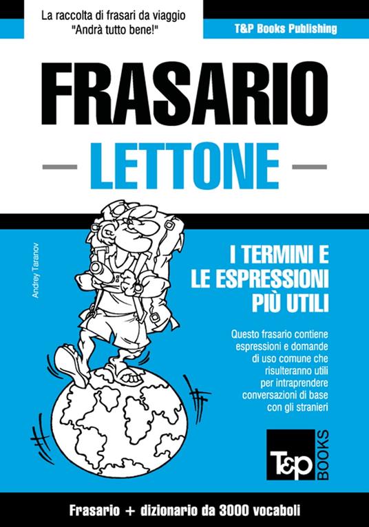 Frasario Italiano-Lettone e vocabolario tematico da 3000 vocaboli - Andrey Taranov - ebook