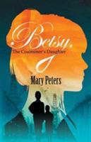 Betsy, The Coalminer's Daughter - Mary Peters - cover