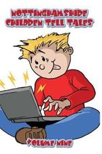 Nottinghamshire Children Tell Tales: Volume Nine