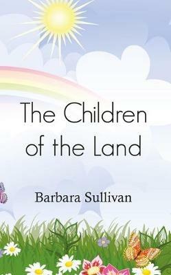 The Children of the Land - Barbara Sullivan - cover