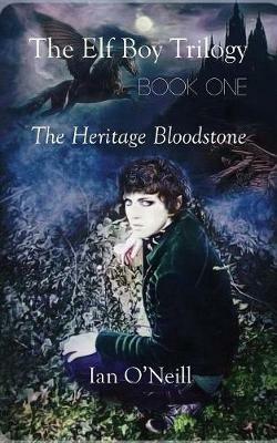 The Elf Boy Trilogy, Book One: The Heritage Bloodstone - Ian O'Neill - cover