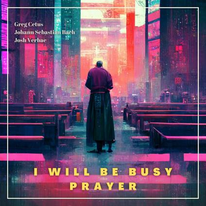 I Will be Busy Prayer