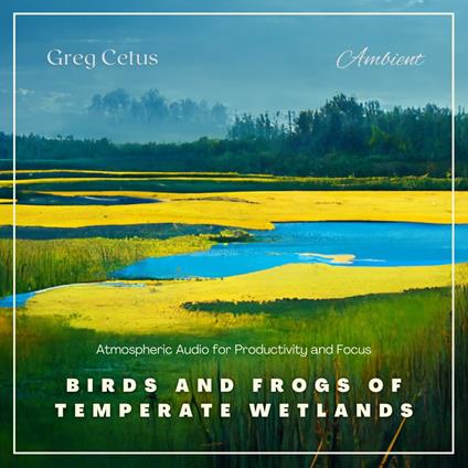 Birds and Frogs of Temperate Wetlands