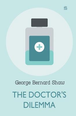 The Doctor's Dilemma - George Bernard Shaw - cover