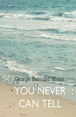 You Never Can Tell - George Bernard Shaw - cover