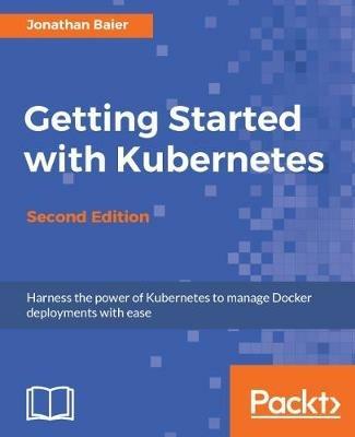 Getting Started with Kubernetes - - Jonathan Baier - cover