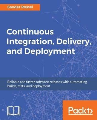 Continuous Integration, Delivery, and Deployment - Sander Rossel - cover