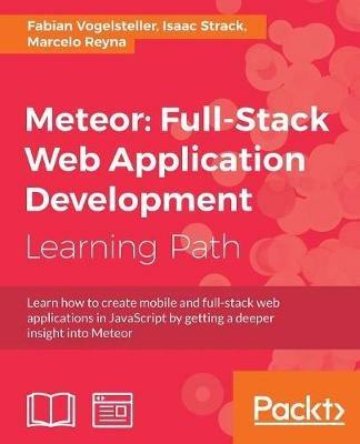 Meteor: Full-Stack Web Application Development - Fabian Vogelsteller,Isaac Strack,Marcelo Reyna - cover