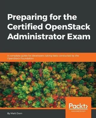 Preparing for the Certified OpenStack Administrator Exam - Matt Dorn - cover