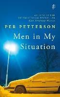 Men in My Situation: By the author of the international bestseller Out Stealing Horses - Per Petterson - cover