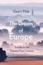 The Dream of Europe: Travels in the Twenty-First Century